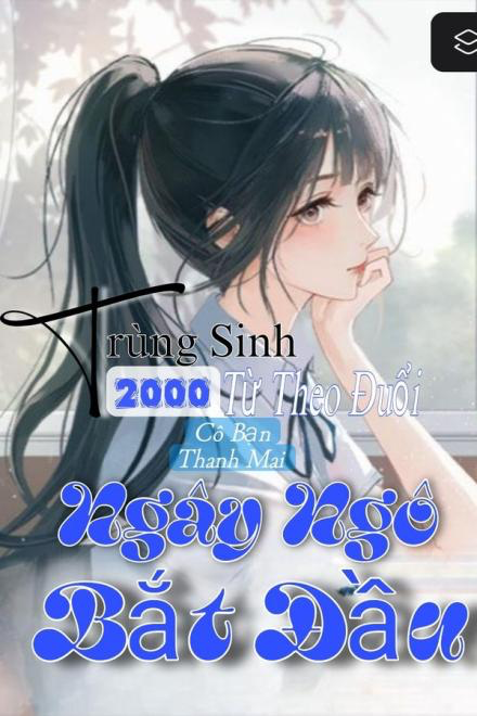 Trùng Sinh 2000: Từ Theo Đuổi Cô Bạn Thanh Mai Ngây Ngô Bắt Đầu